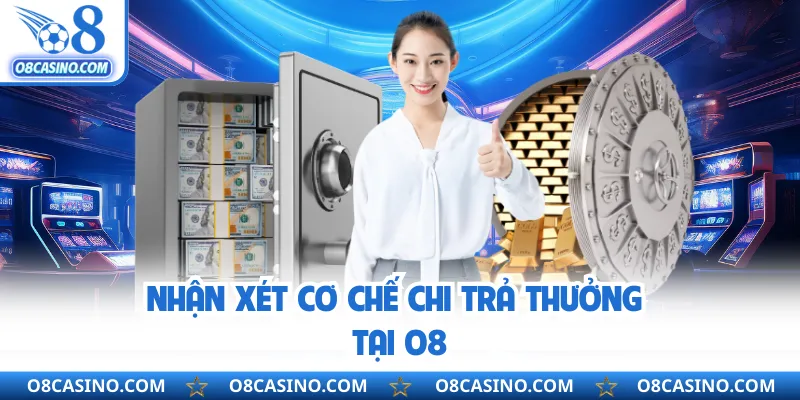 Nhận xét cơ chế chi trả thưởng tại O8
